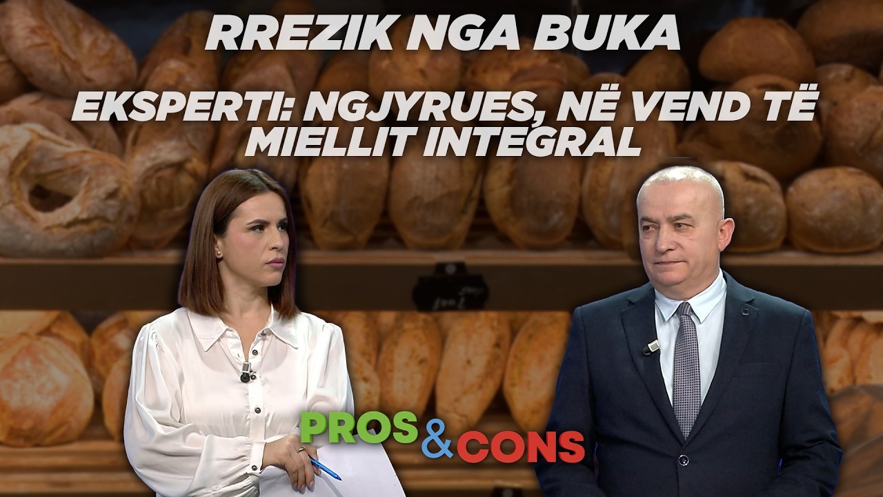 Rrezik nga buka, Eksperti: Ngjyrues, në vend të miellit integral Pros&Cons nga Elisabeta Dosku
