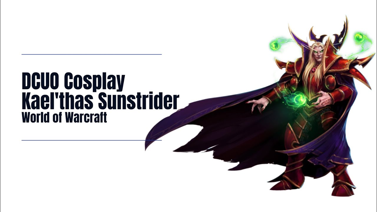 -DCUO Cosplay- Kael'thas Sunstrider (World of Warcraft)