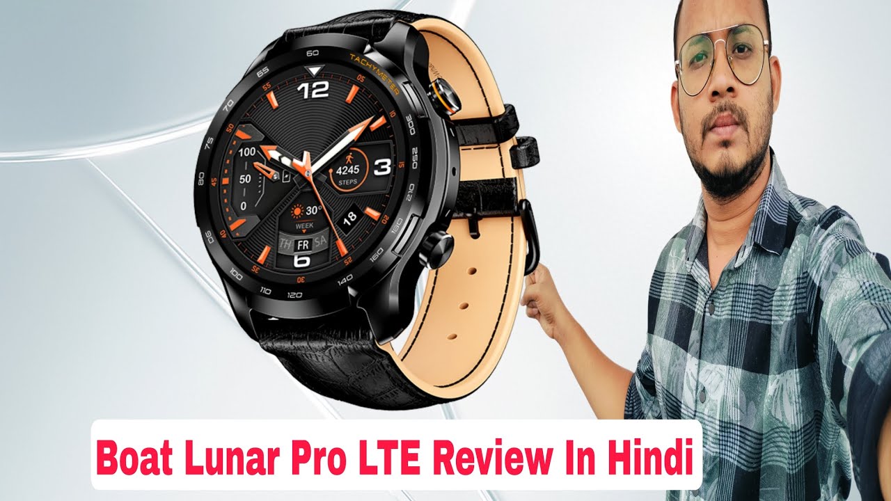 Boat Lunar Pro Lte Smartwatch Review In Hindi 