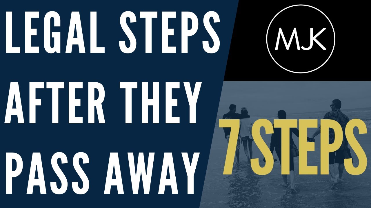 When Someone You Love Dies - 7 Legal Steps to Take to Make Things Easier