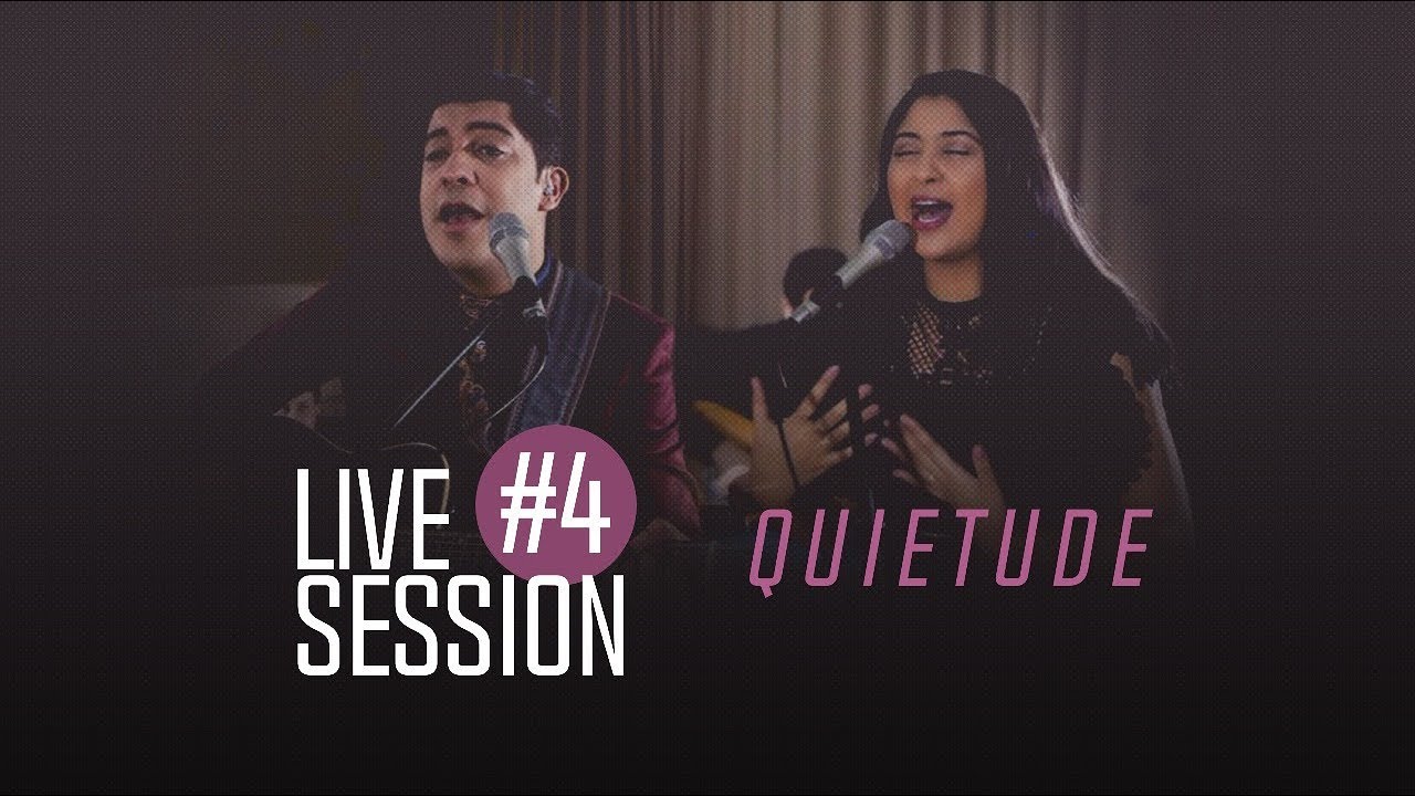 Can&ccedil;&atilde;o e Louvor - Live Session 4 - Quietude