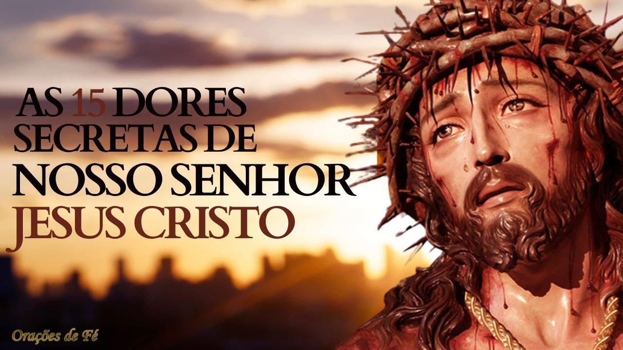 As 15 dores secretas de Jesus