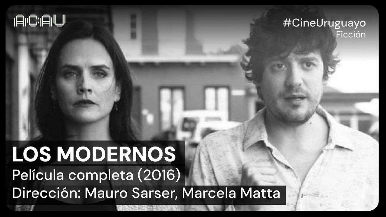 Los modernos: PELÍCULA COMPLETA (Marcela Matta, Mauro Sarser, 2016