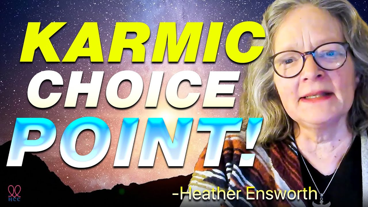 2026: Humanity’s KARMIC CHOICE POINT (Cataclysm or Evolutionary Leap?) | Heather Ensworth