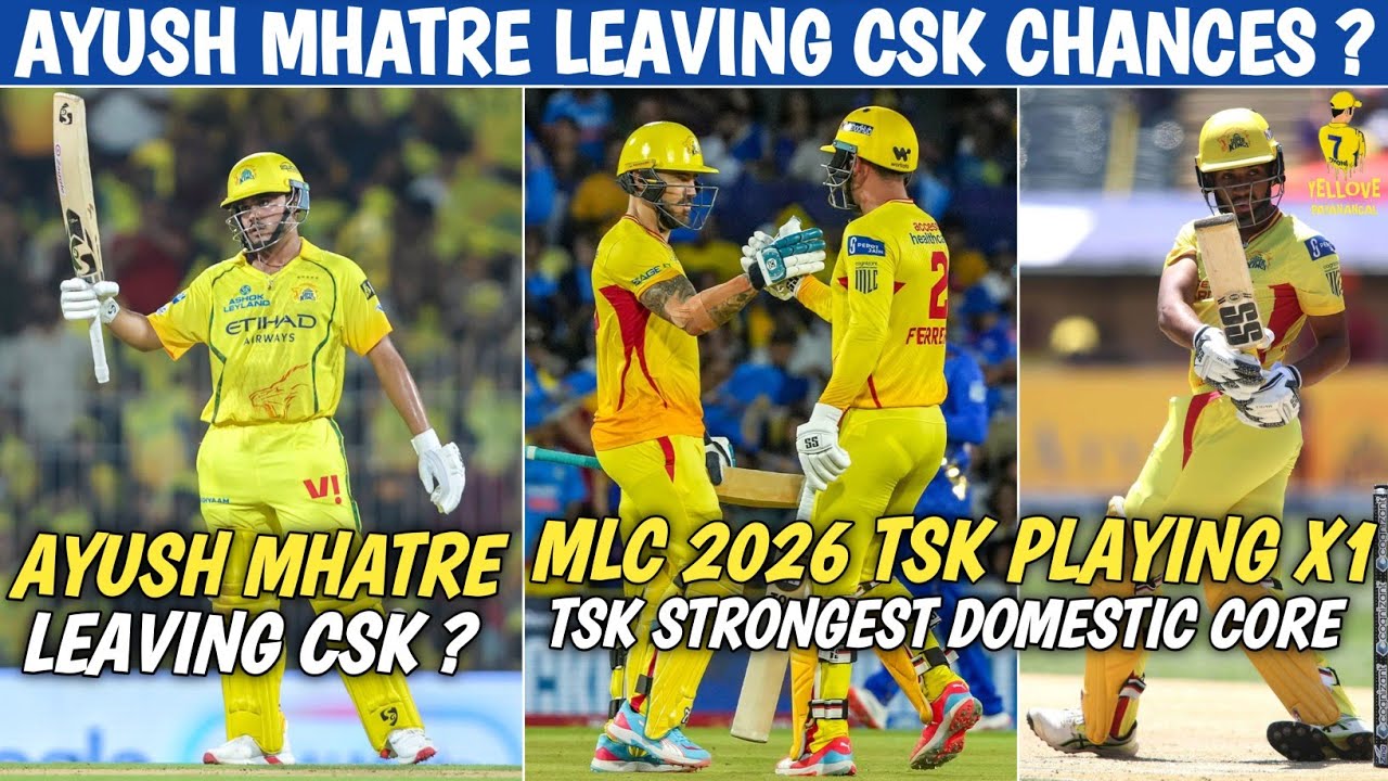 Ayush Mhatre Leaving CSK 😱 ? MLC Texas Super Kings Playing X1 💥 CSK 2026 News