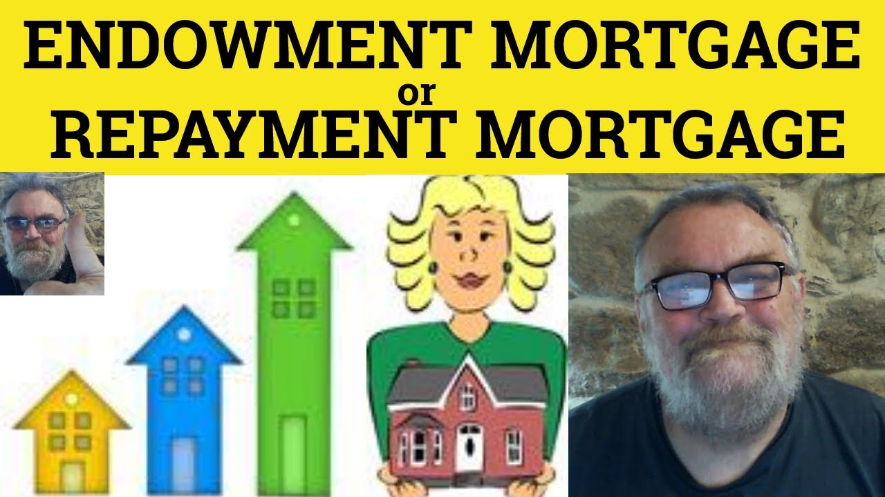 🔵 Endowment Mortgage Vs Repayment Mortgage - Mortgage Terms - Repayment or Endowment Mortgage