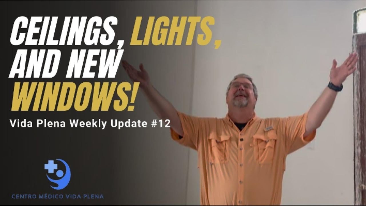 EPISODE 12: Ceilings, Lights & New Windows! Vida Plena Is Taking Shape in Escuintla