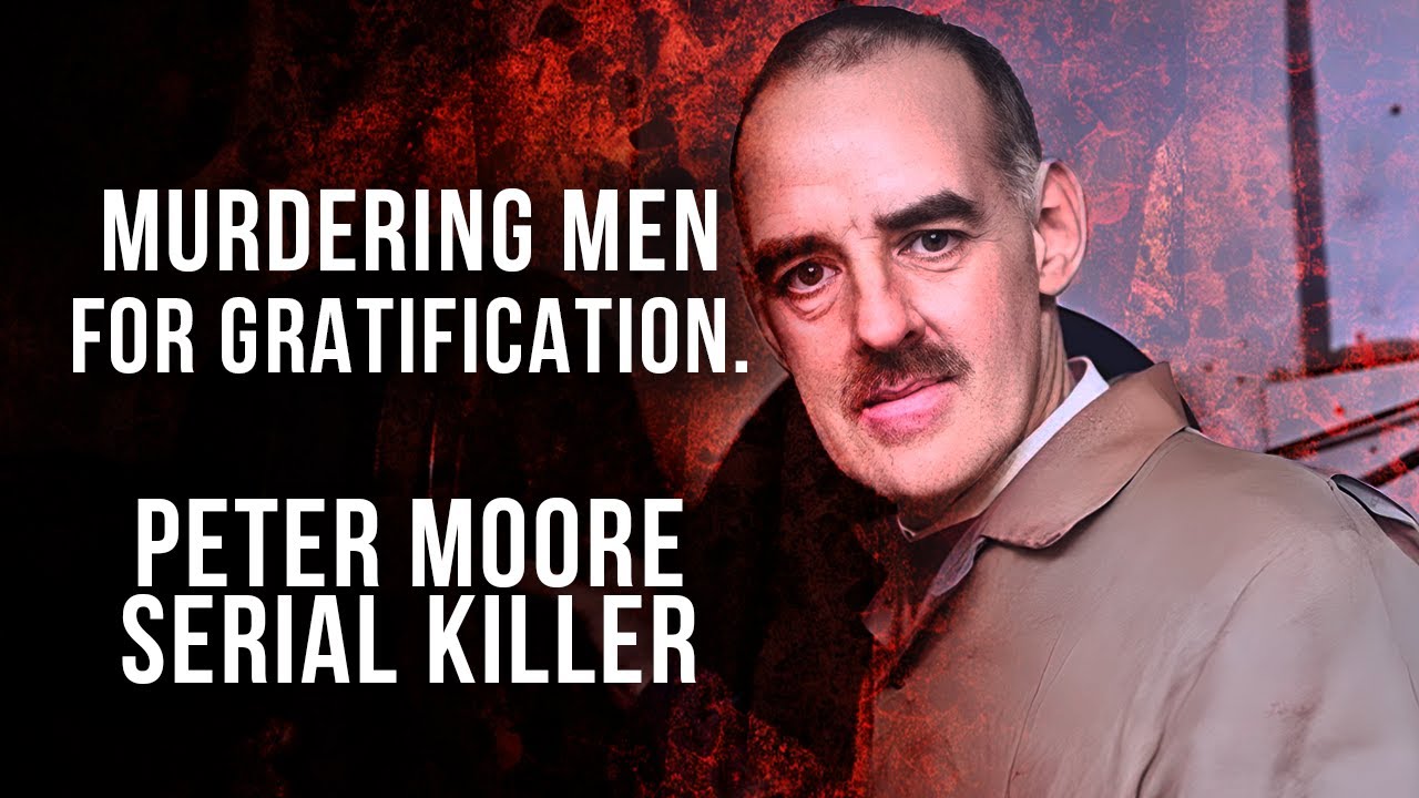 Peter Moore, the Sadistic Man in Black | Serial Killer | Murderers and Their Mothers