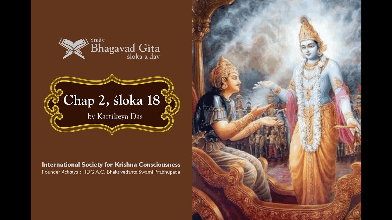 #57 Bhagavad-gita Chapter 2,Śloka 18 - Kartikeya das