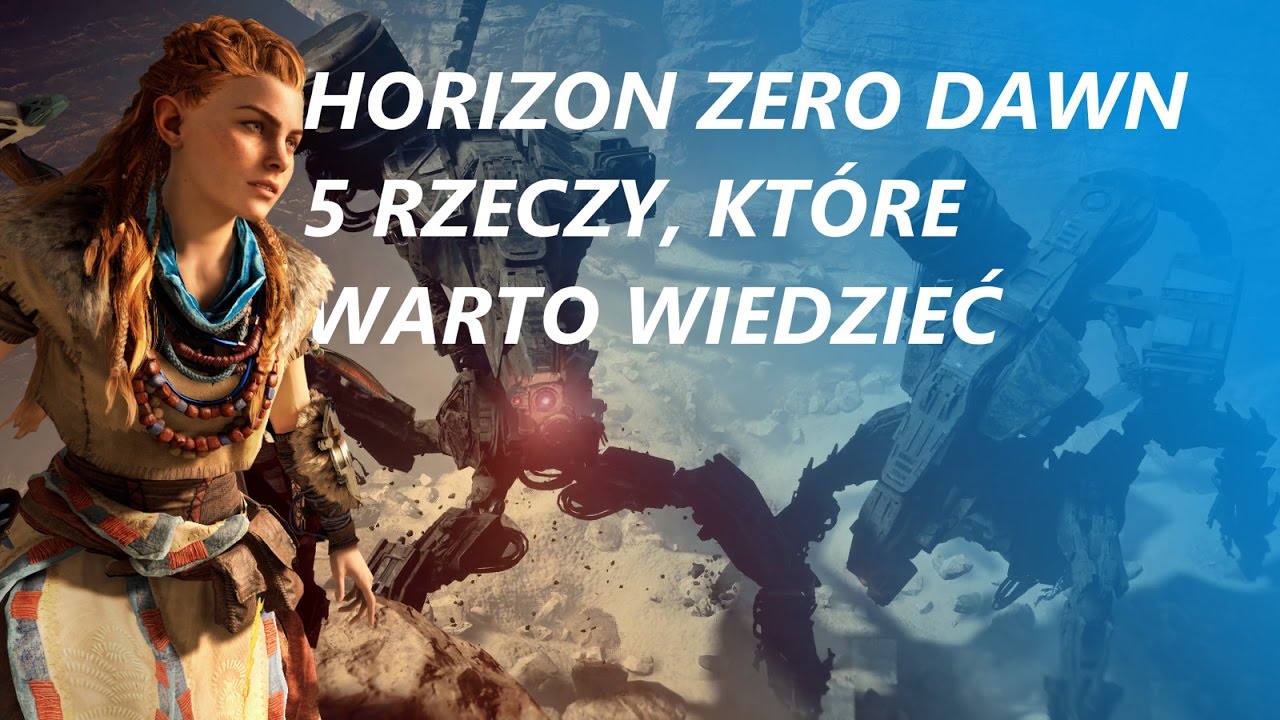 Horizon Zero Dawn Hands-On. 5 Rzeczy, które warto wiedzieć