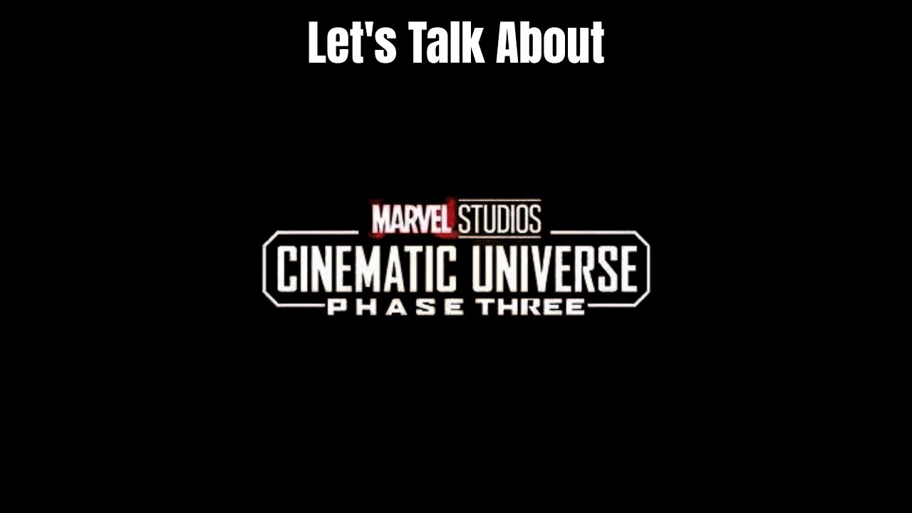 Let's Talk About MCU Phase Three
