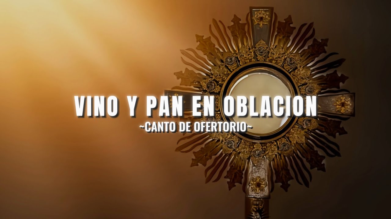 Vino y Pan en Oblacion | Canto de Ofertorio | Letra y acordes