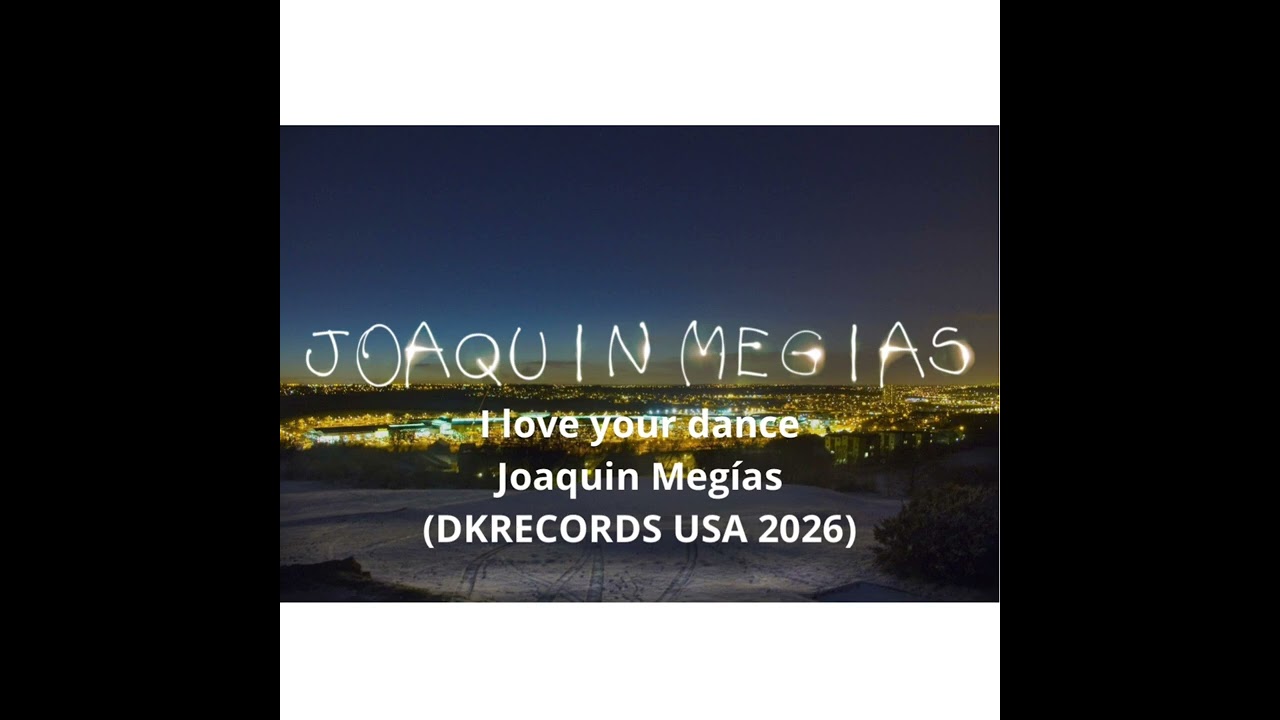 I love your dance - Joaquin Megías