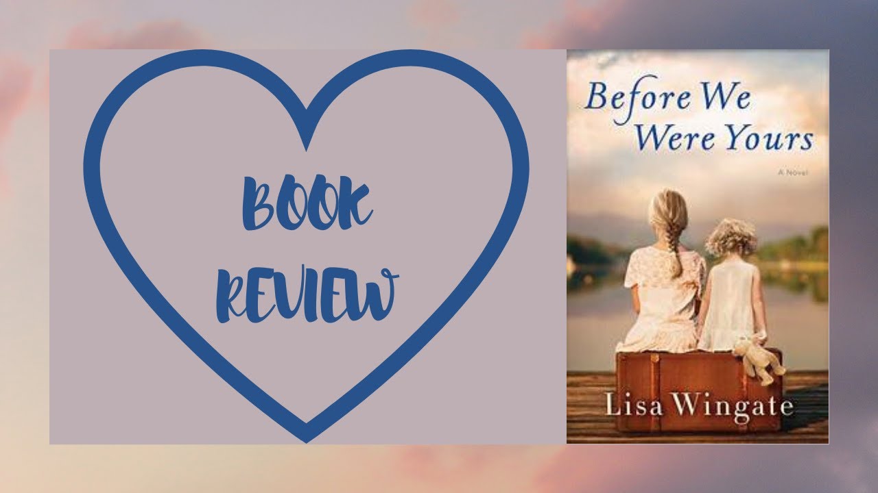 BEFORE WE WERE YOURS | LISA WINGATE | BOOK REVIEW