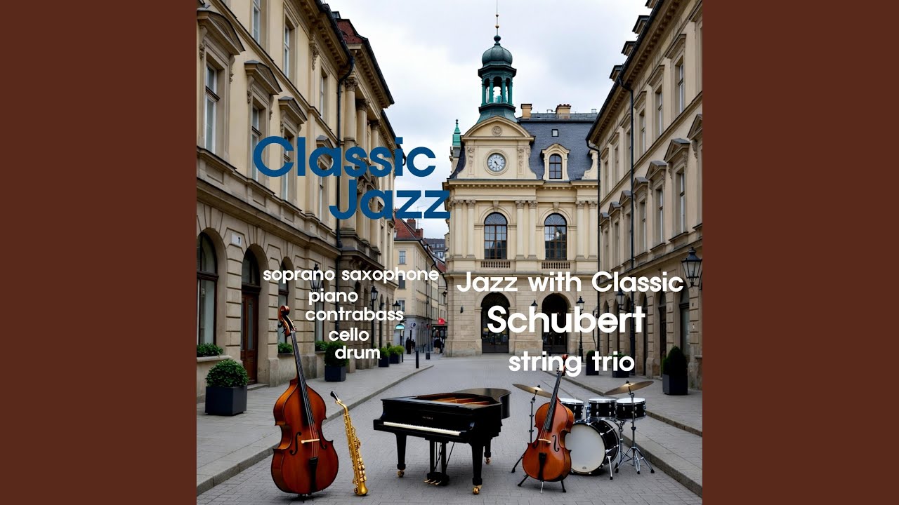 Schubert (String Trio In B Flat, D. 471: .Allegro) (Jazz Version)