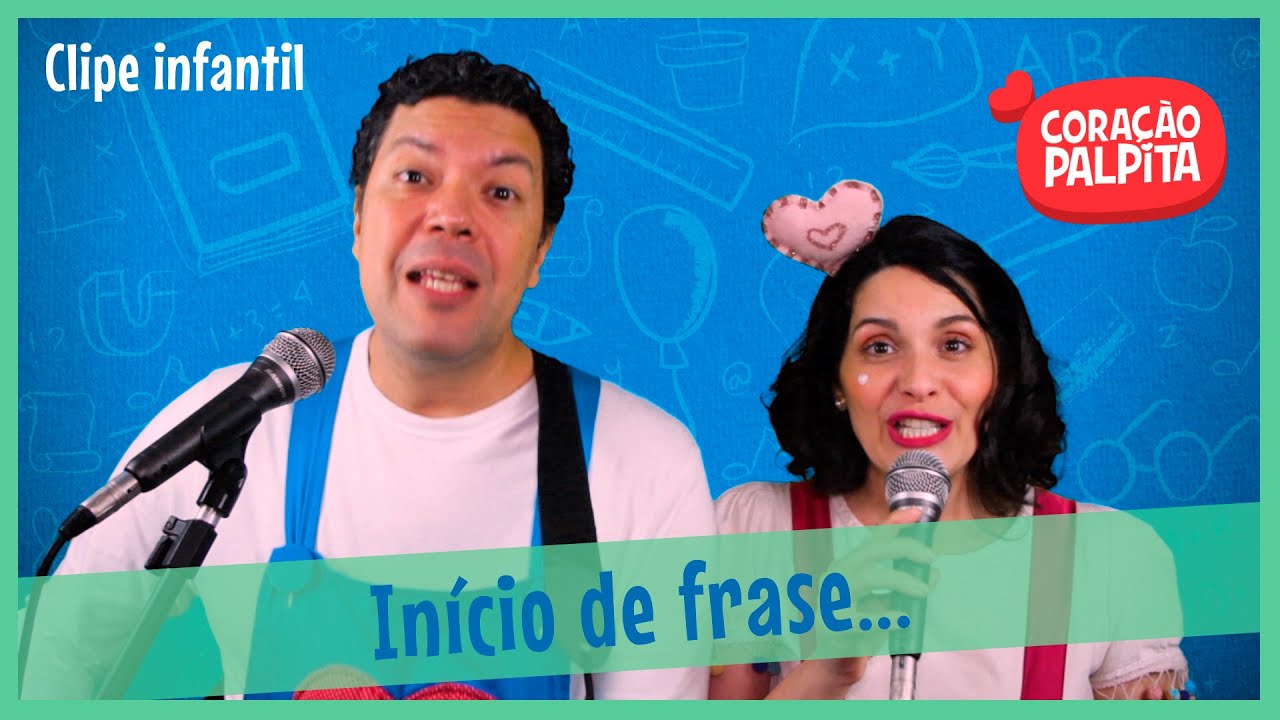 Coração Palpita - Início de frase |  Vídeo Infantil