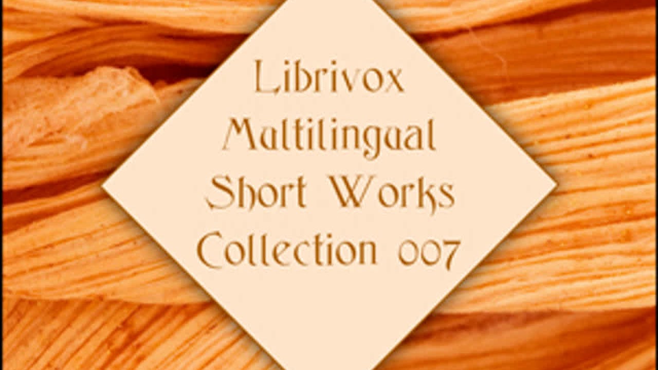 Librivox Multilingual Short Works Collection 007 by VARIOUS read by Various | Full Audio Book