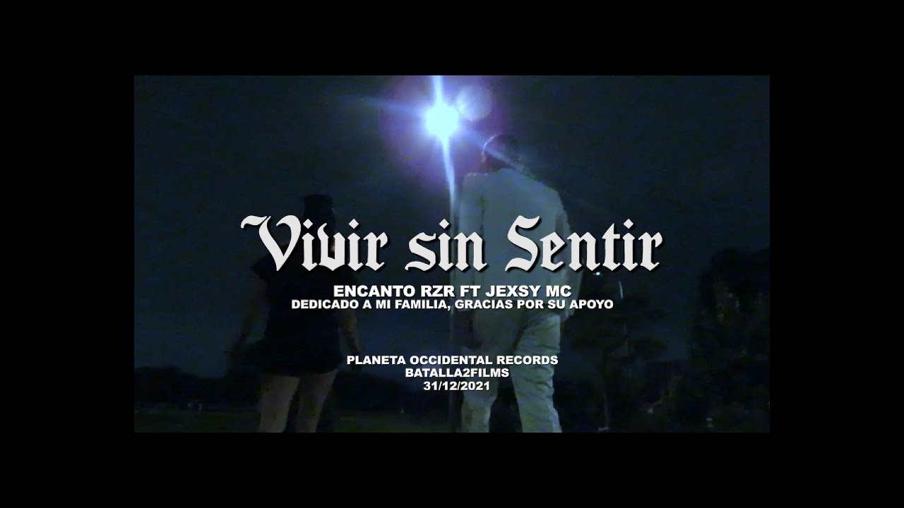 Vivir sin sentir. Encanto Rzr, Jexsy Mc y Dj Kastyllo. Planeta Occidental y Lebrandt Batalla2 Films.