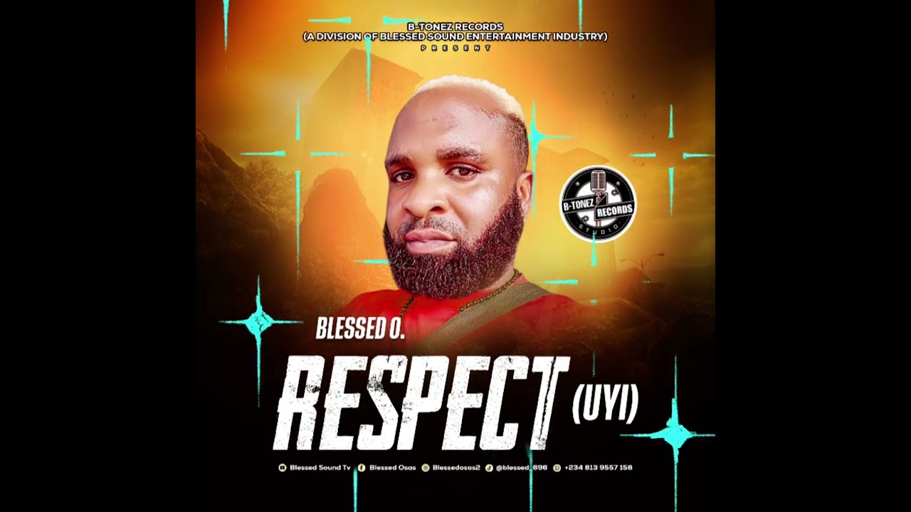 RESPECT ( UYI ) BY: BLESSED O.