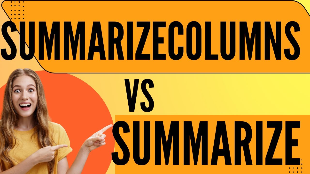 summarize vs summarizecolumns | how to use summarize and summarizecolumns in DAX with examples