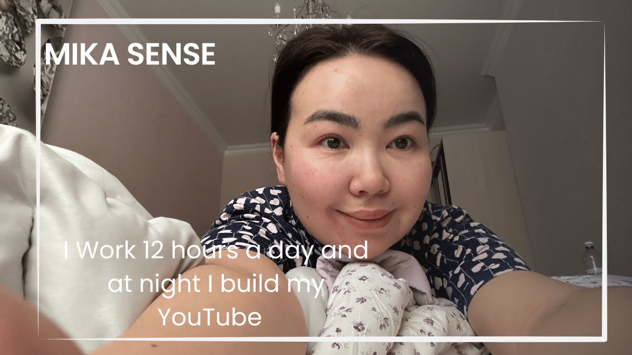 I work 12 hours a day.And at night, I build my YouTube.