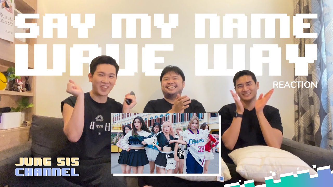 SAY MY NAME (세이마이네임) - WaveWay MV & Performance ยังไงก็ขายได้ Conceptนี้! [Reaction By #จองเวรซิส]