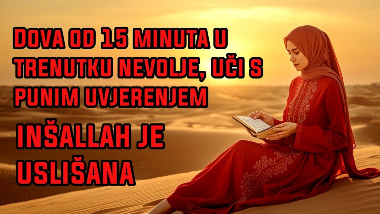 Dova od 15 minuta u trenutku nevolje, uči s punim uvjerenjem, inšallah je uslišana