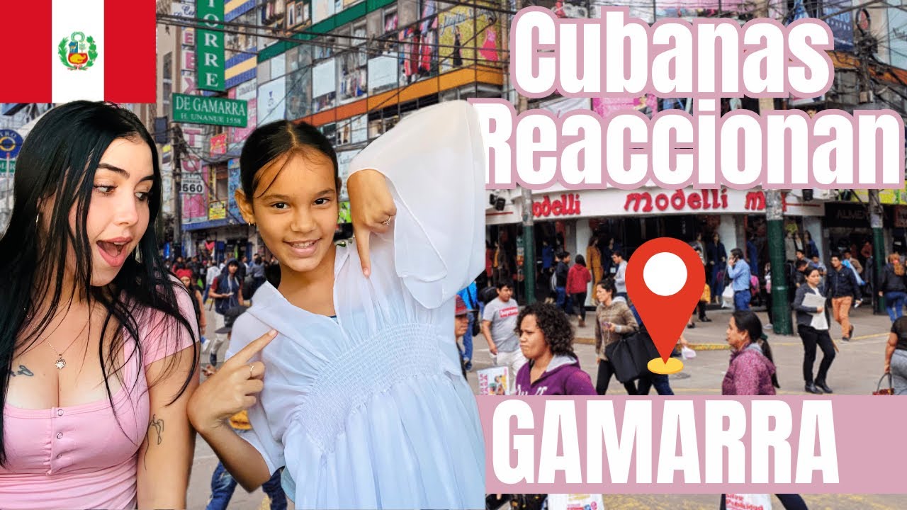 Cubanas reaccionan a GAMARRA📍🇵🇪| El Emporio Comercial más GRANDE de LATINOAMERICA 🇵🇪🦙]