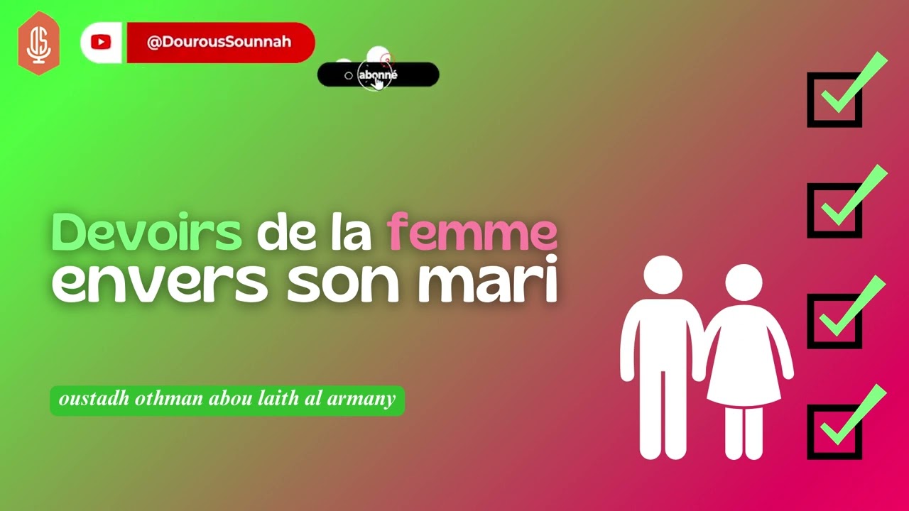 Devoirs de la femme envers son mari / Oustadh Abou Laïth 'Othmãn Al-Armany