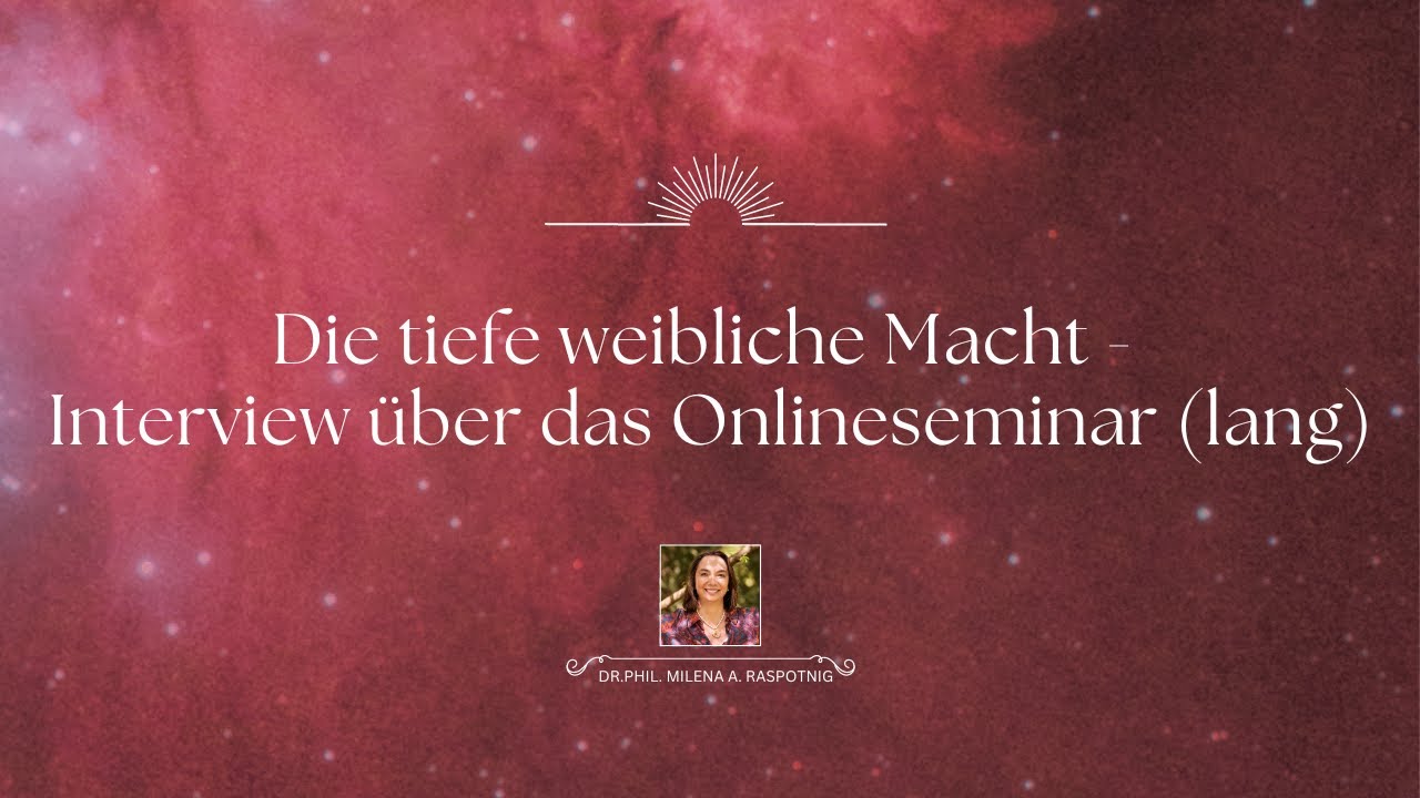 Dr. phil. Raspotnig - Die tiefe weibliche Macht - Interview über Onlineseminar (lang)