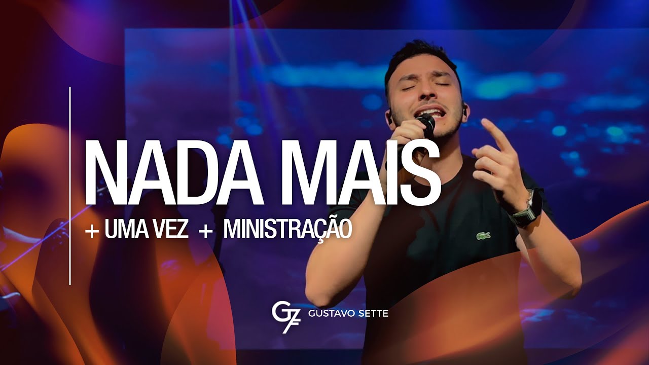 Nada Mais + Uma Vez + Ministração - AO VIVO | GUSTAVO SETTE | Sobre Nós