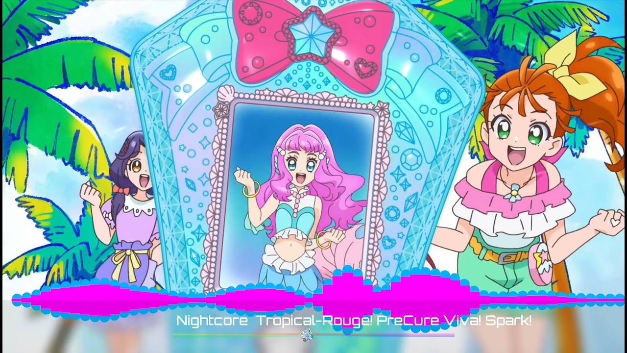 「Nightcore」 Tropical-Rouge! PreCure Viva! Spark!