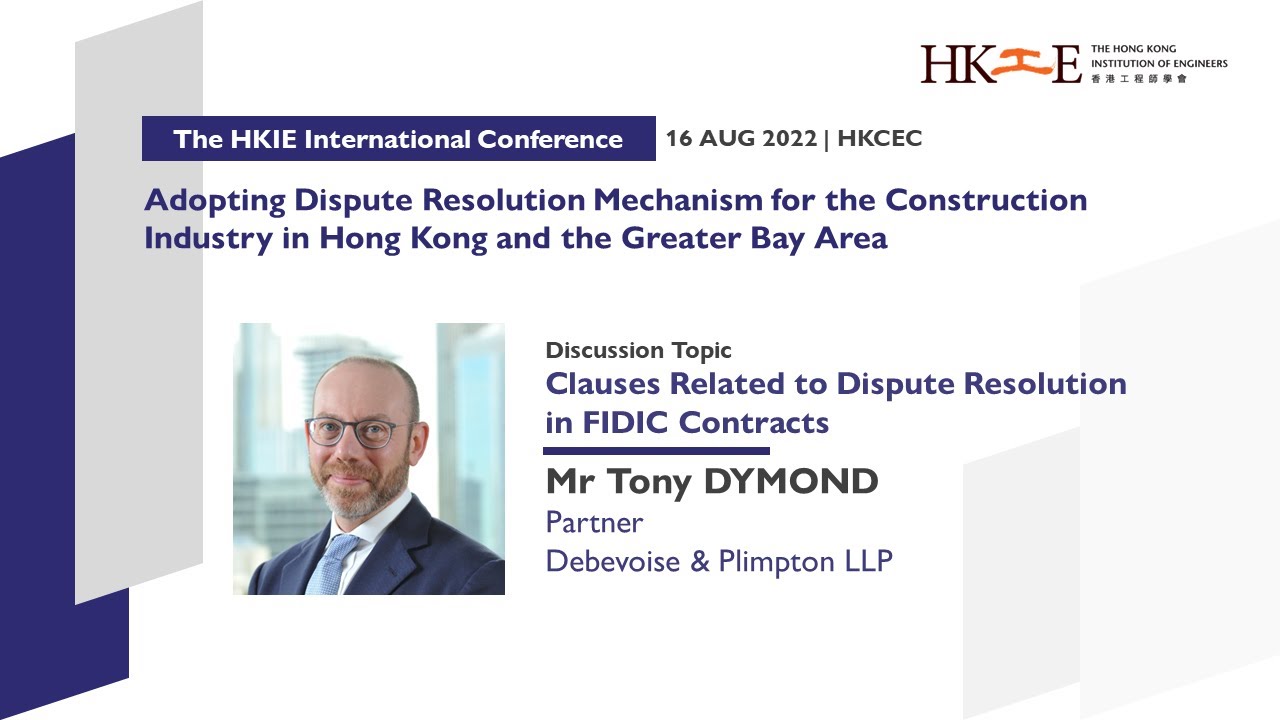 Clauses Related to Dispute Resolution in FIDIC Contracts | Tony DYMOND | HKIE-CDRC Conf 2022