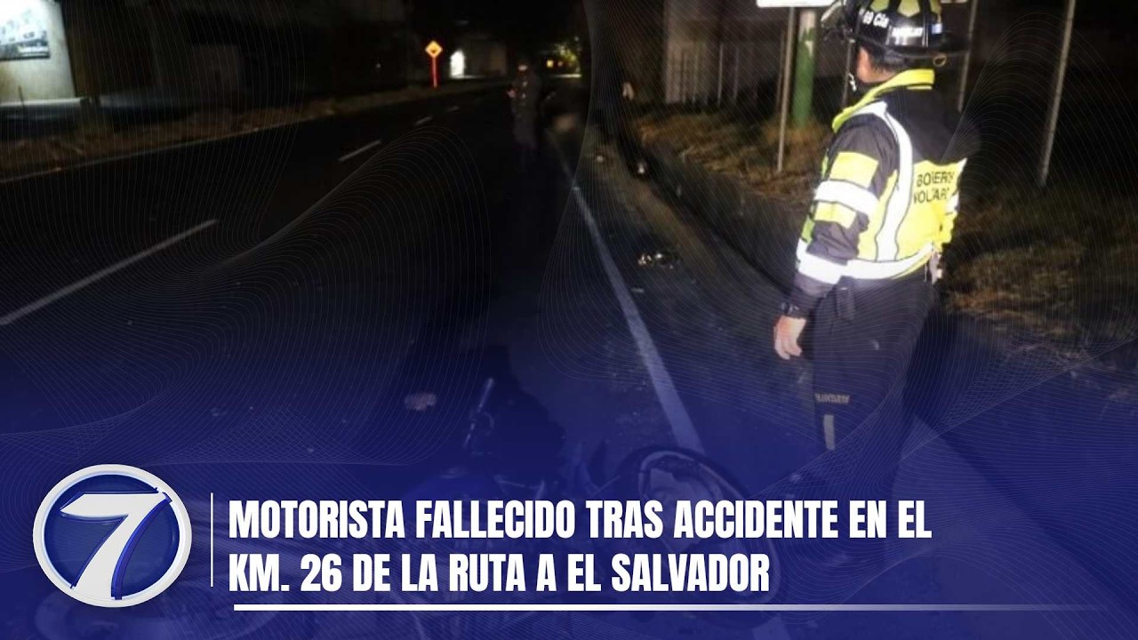 Motorista fallecido tras accidente en el km. 26 de la ruta a El Salvador
