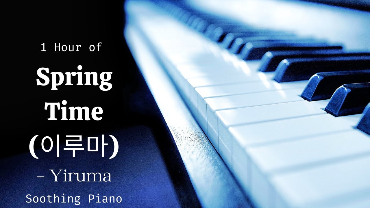 1 Hour of Spring Time by Yiruma | Soothing Piano | Relaxing Music