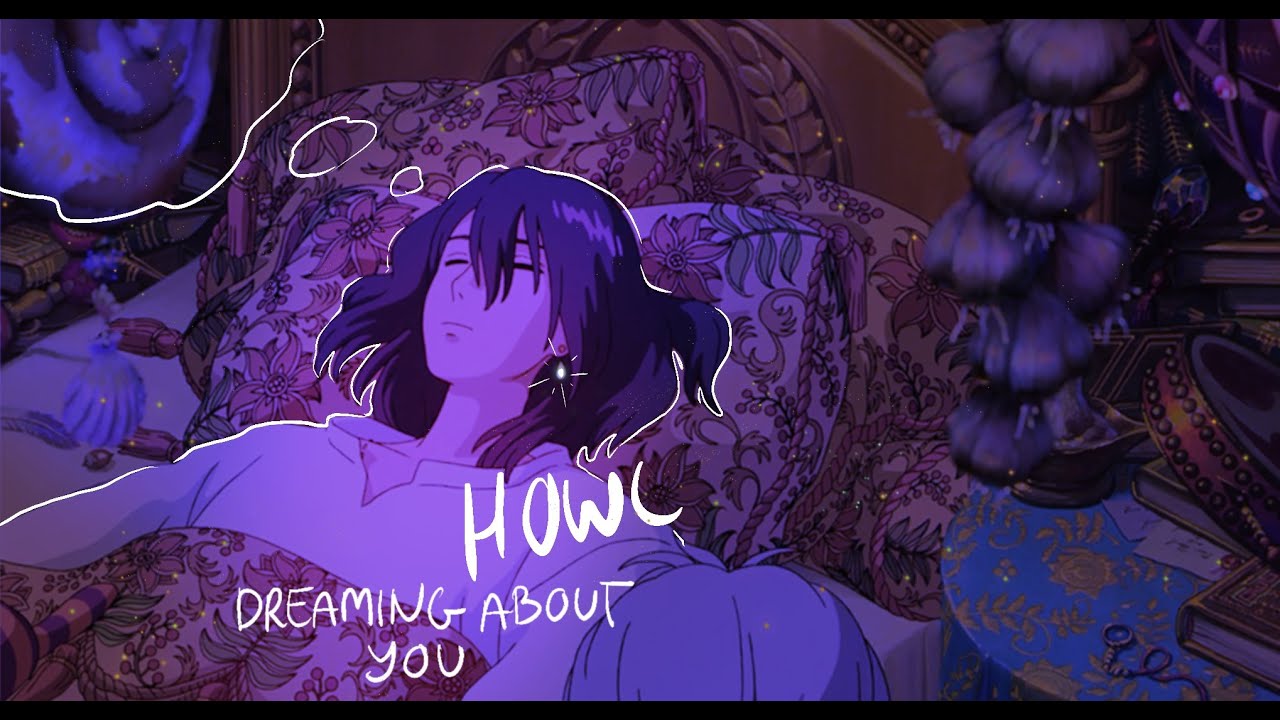 howl dreaming about you 🌧 (2 hour version)