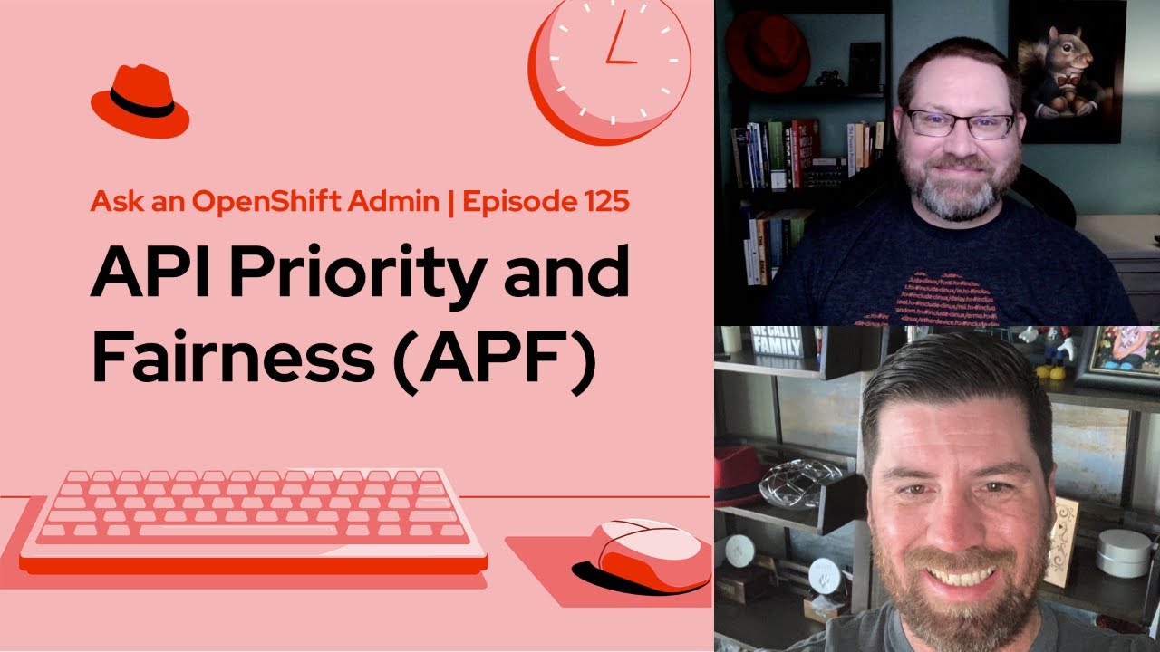 Ask an OpenShift Admin | Ep 125 | API Priority and Fairness (APF)
