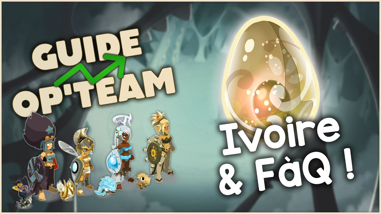 GUIDE OP'TEAM : DOFUS IVOIRE & F&agrave;Q !