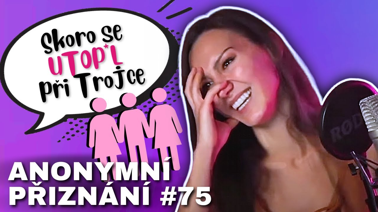 ANONYMNÍ PŘIZNÁNÍ #75 | NEJBIZARNĚJŠÍ příběh s trojkou!