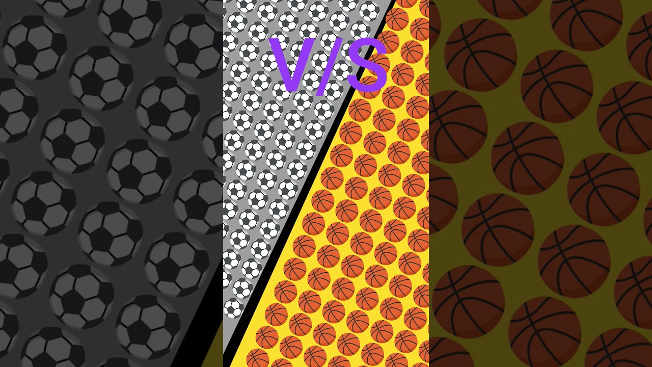 ⚽⚽⚽VS🏀🏀🏀