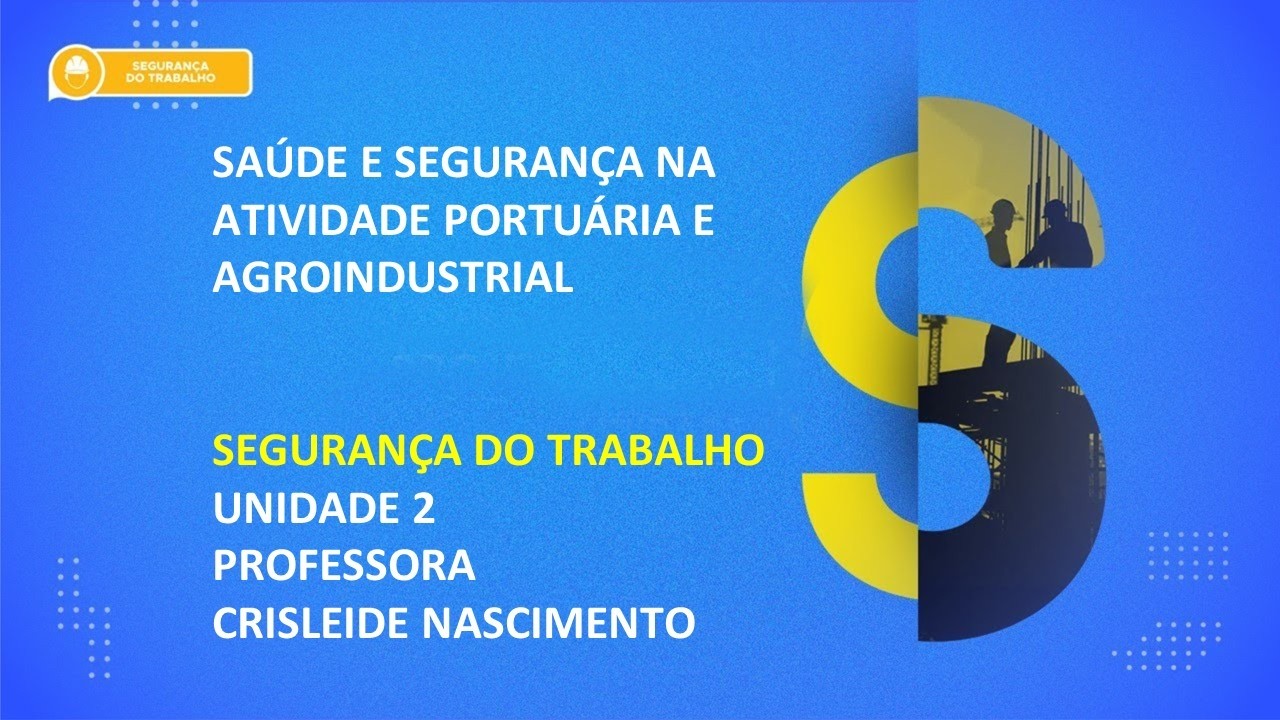 CURSO TÉC. EM SEG. DO TRAB. | SAÚDE E SEGURANÇA NA ATIVIDADE PORTUÁRIA E AGROINDUSTRIAL | UNIDADE 2