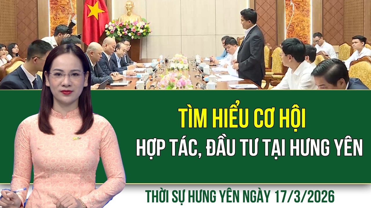 Thời sự Hưng Yên thứ Ba ngày 17/3/2026