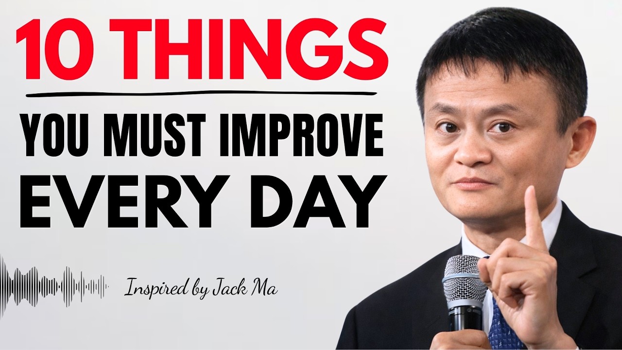 10 Things You Must Work On Every Day | Jack Ma Motivation & Self Improvement