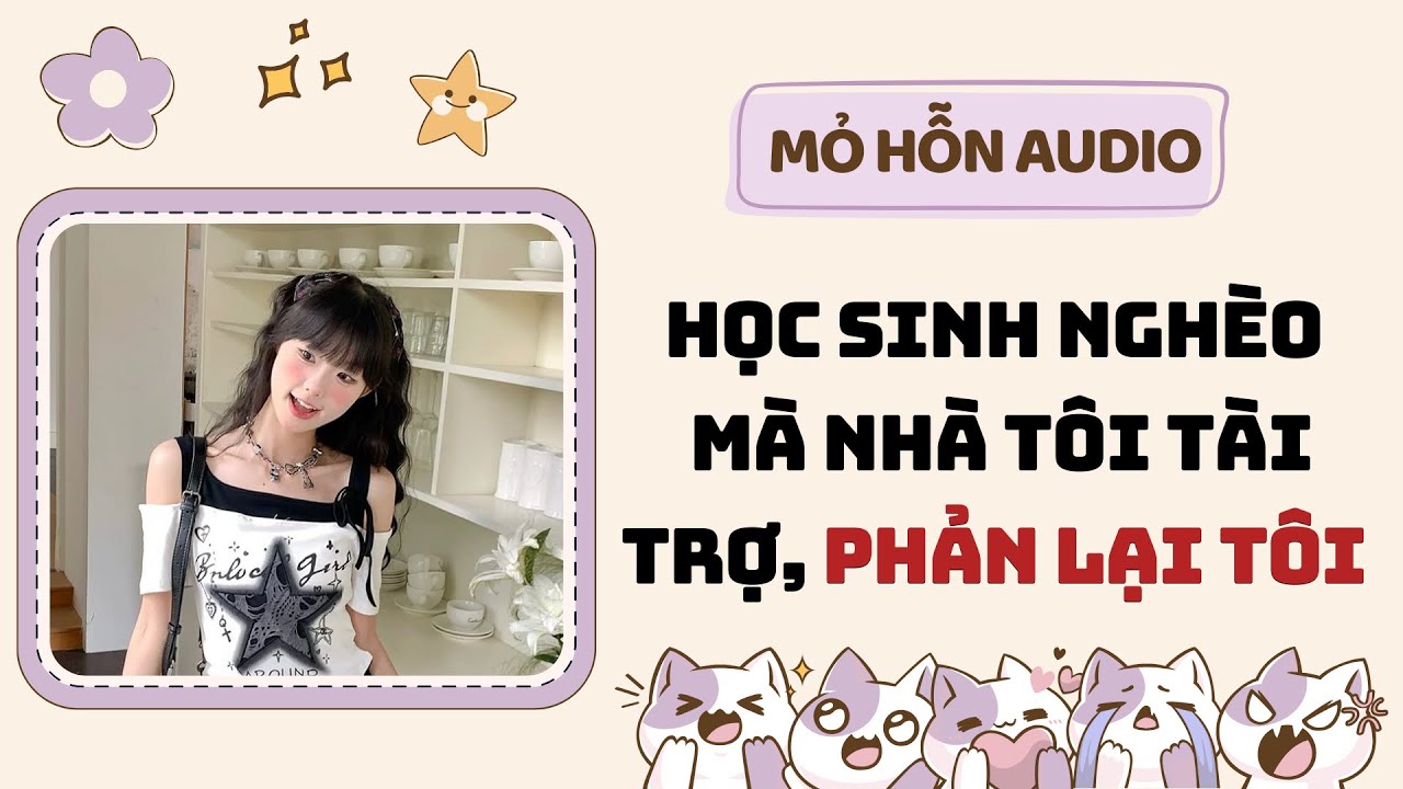 Full audio | Học sinh nghèo mà nhà tôi tài trợ, phản lại tôi | Mỏ Hỗn Audio #truyenaudio #audio