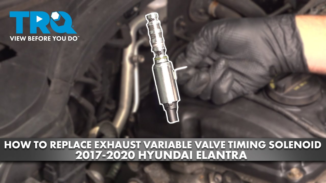 How to Replace Exhaust Variable Valve Timing Solenoid Hyundai Elantra 2017-2020