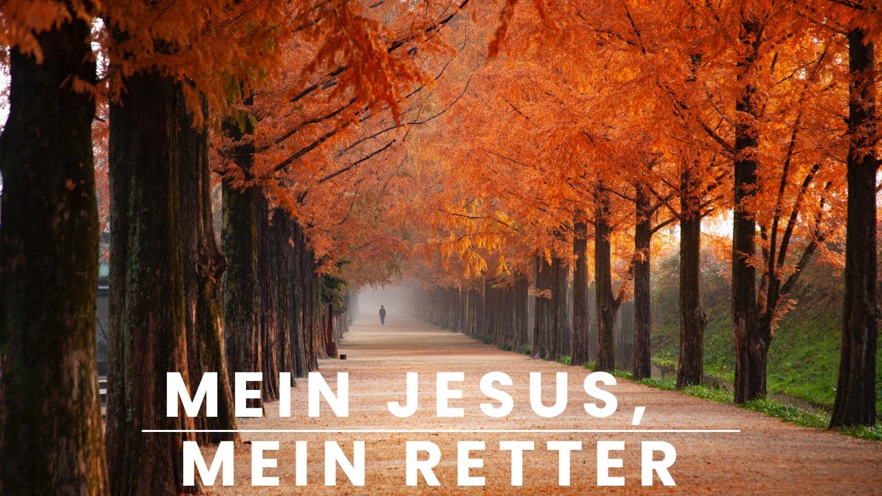 Mein Jesus, mein Retter (Christliche Lieder mit Liedtext)