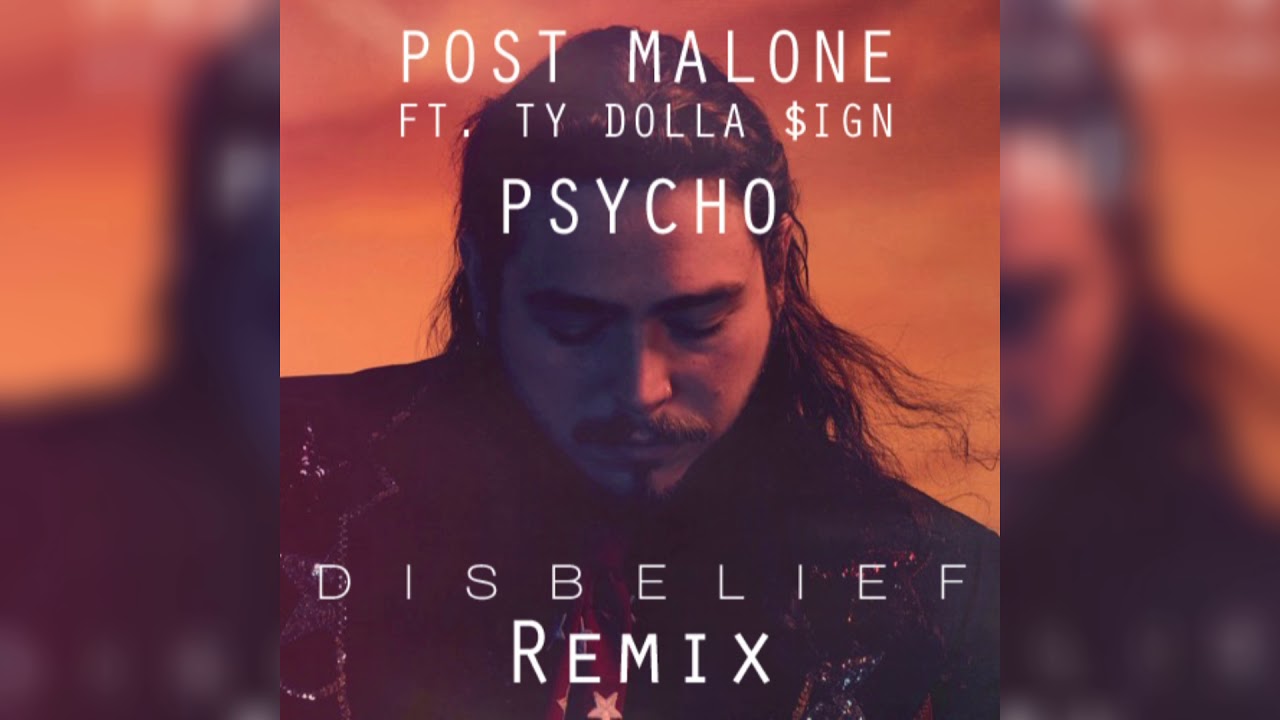 Post Malone - Psycho ft. Ty Dolla $ign (Disbelief Remix)