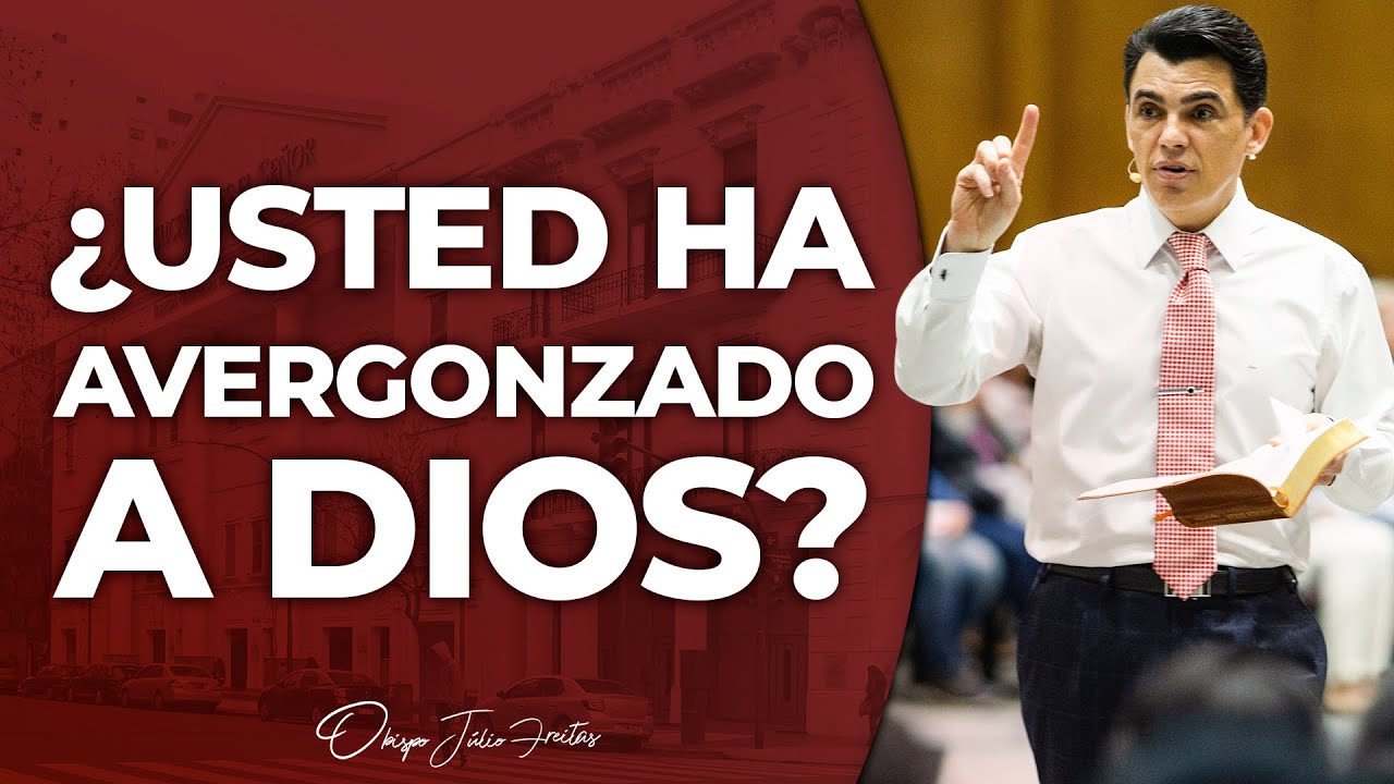 ¿Usted ha avergonzado a Dios? - Obispo Júlio Freitas