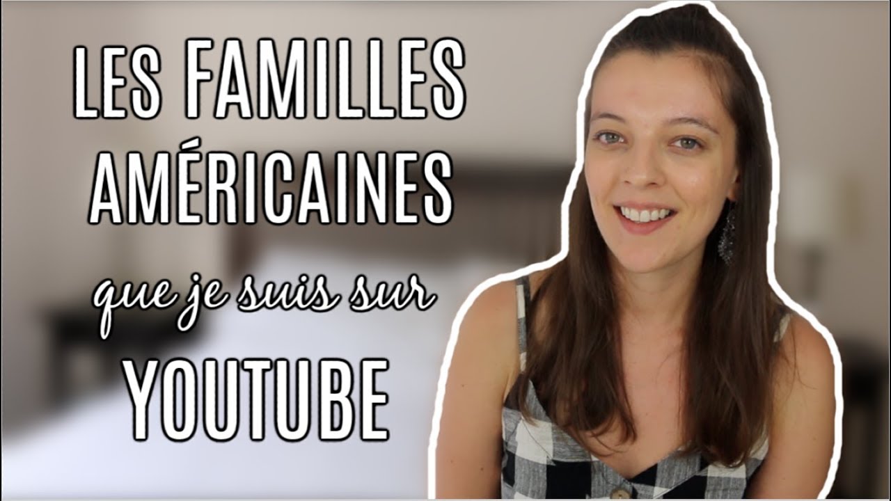 LES FAMILLES AMERICAINES QUE JE REGARDE SUR YOUTUBE (adoption, familles nombreuses)