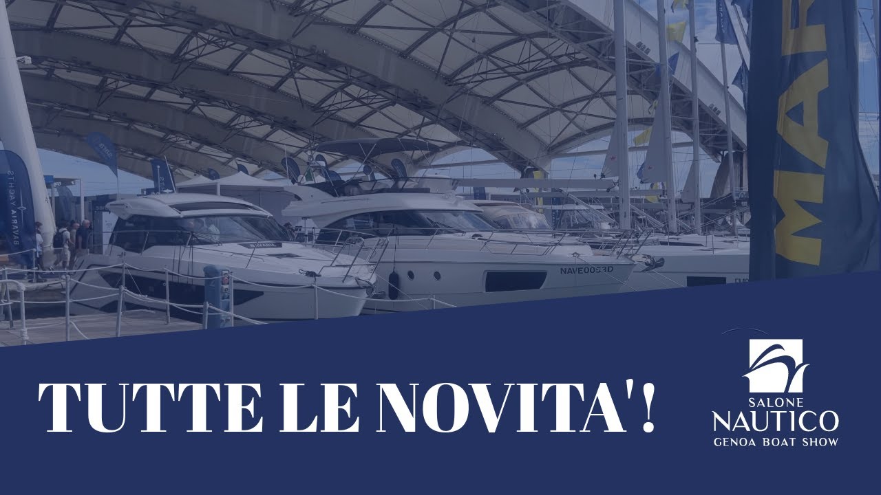 TUTTE LE NOVITA' AL SALONE NAUTICO DI GENOVA 2025